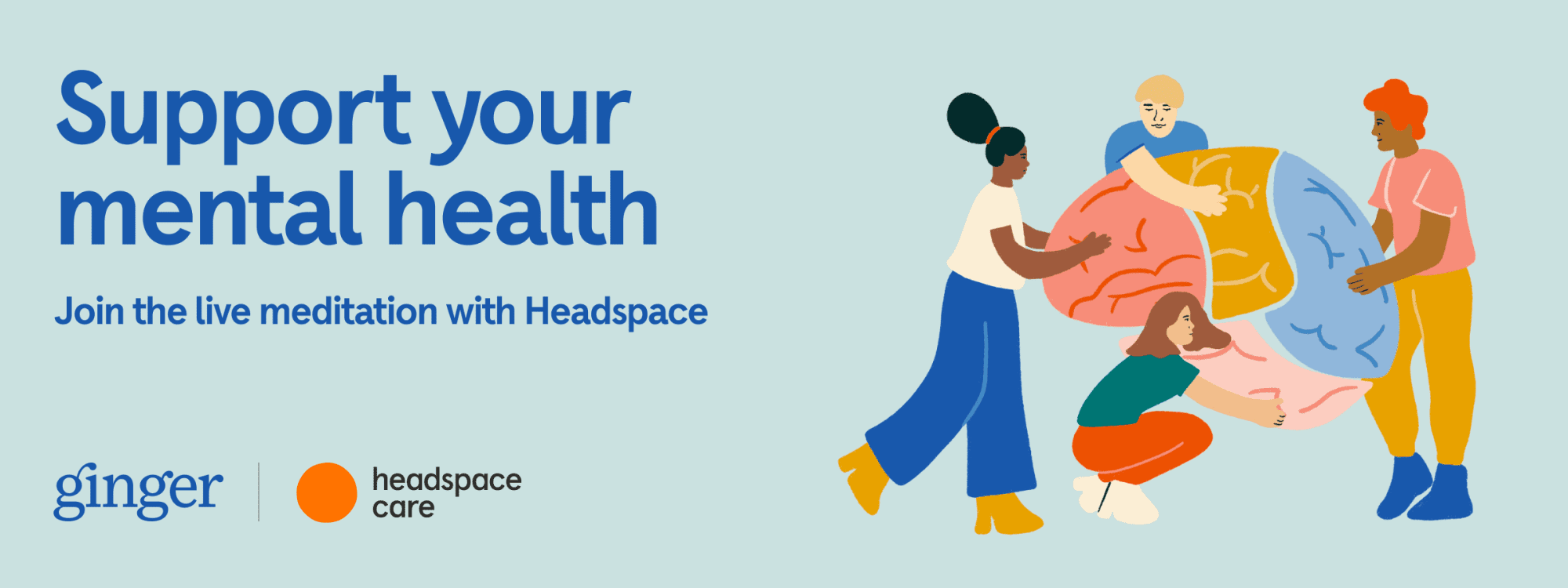 Support your mental health: Join the live meditation with Headspace. Ginger and Headspace Care